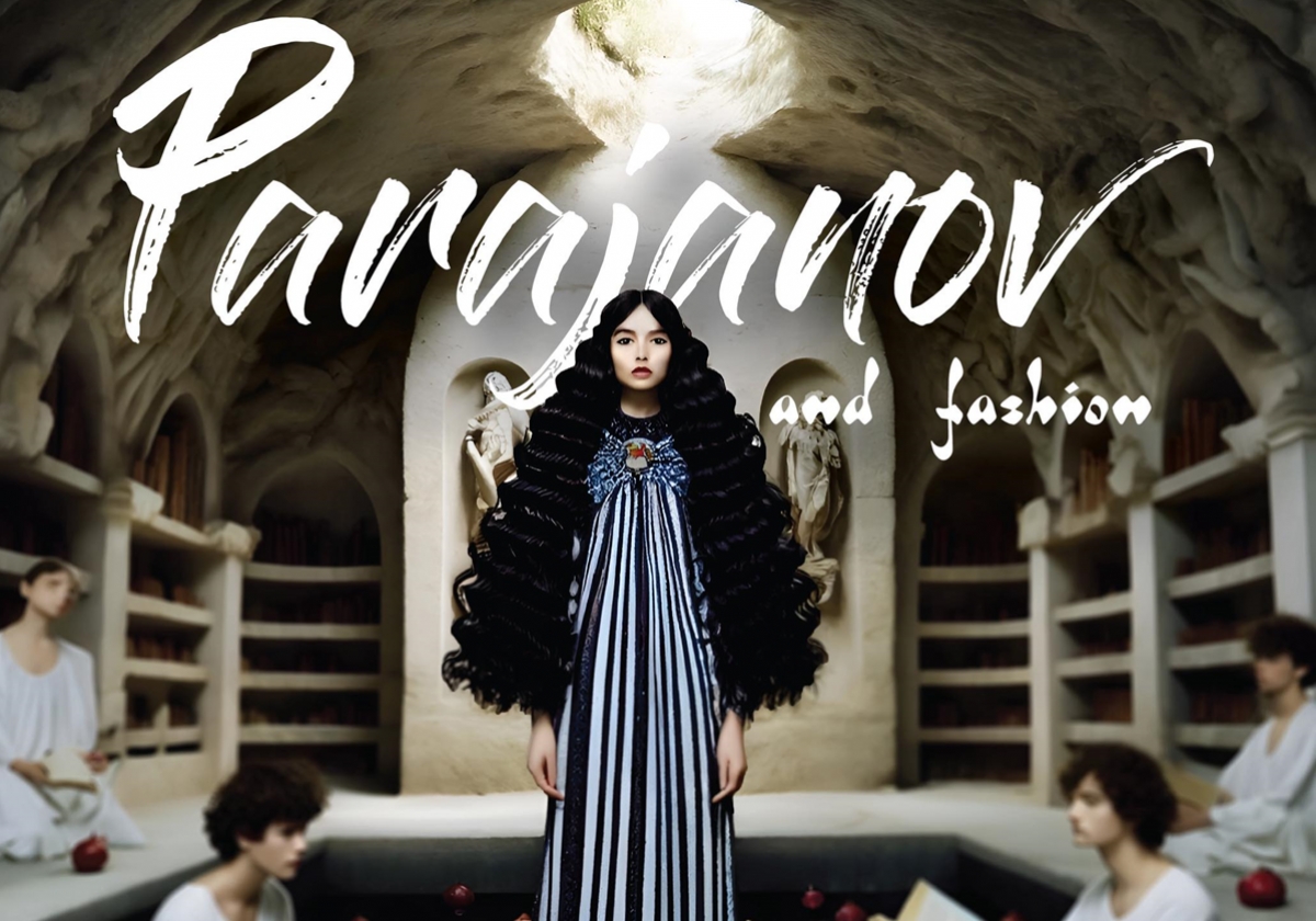 Կինոյից այն կողմ․ Փարաջանովն ու նորաձևությունը